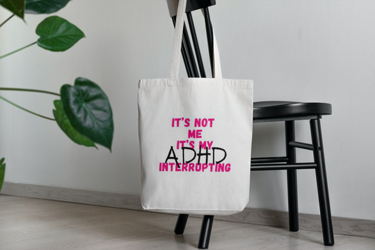 Canvas Tote Bag It's Not Me It's My ADHD Interrupting